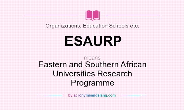 What does ESAURP mean? It stands for Eastern and Southern African Universities Research Programme