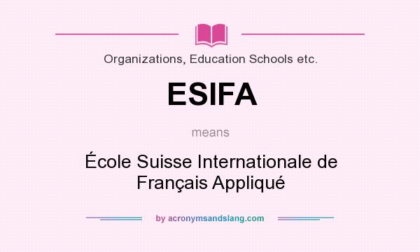 What does ESIFA mean? It stands for École Suisse Internationale de Français Appliqué