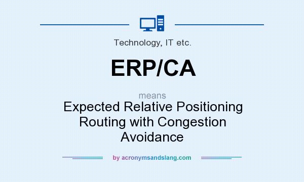 What does ERP/CA mean? It stands for Expected Relative Positioning Routing with Congestion Avoidance