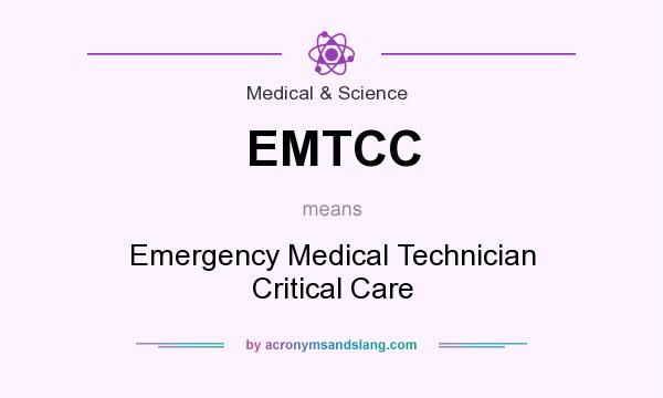 What does EMTCC mean? It stands for Emergency Medical Technician Critical Care