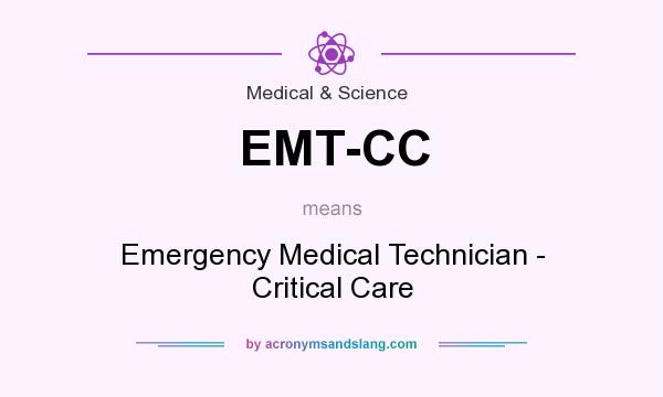 What does EMT-CC mean? It stands for Emergency Medical Technician - Critical Care