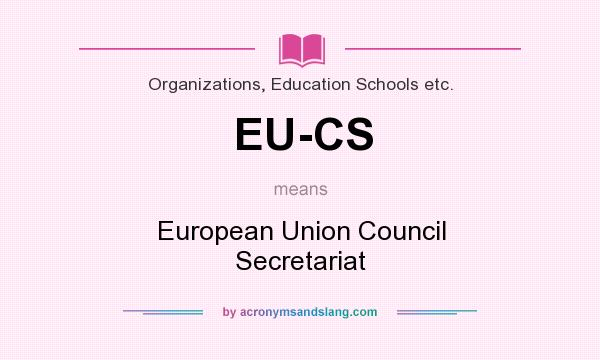 What does EU-CS mean? It stands for European Union Council Secretariat