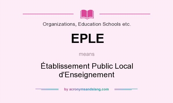 What does EPLE mean? It stands for Établissement Public Local d`Enseignement