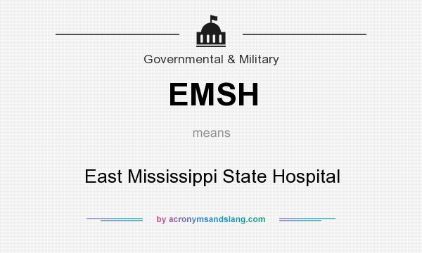 What does EMSH mean? It stands for East Mississippi State Hospital