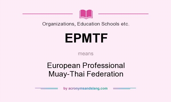 What does EPMTF mean? It stands for European Professional Muay-Thai Federation