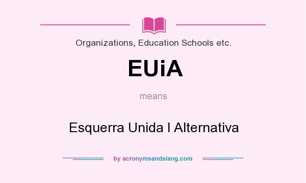 What does EUiA mean? It stands for Esquerra Unida I Alternativa