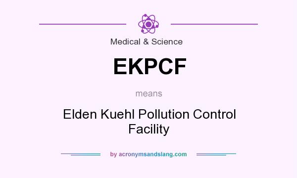 What does EKPCF mean? It stands for Elden Kuehl Pollution Control Facility
