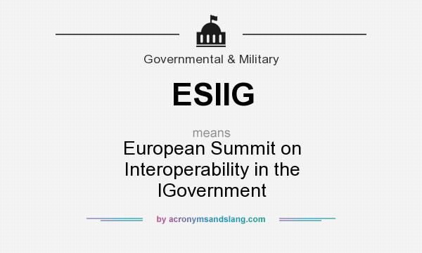 What does ESIIG mean? It stands for European Summit on Interoperability in the IGovernment