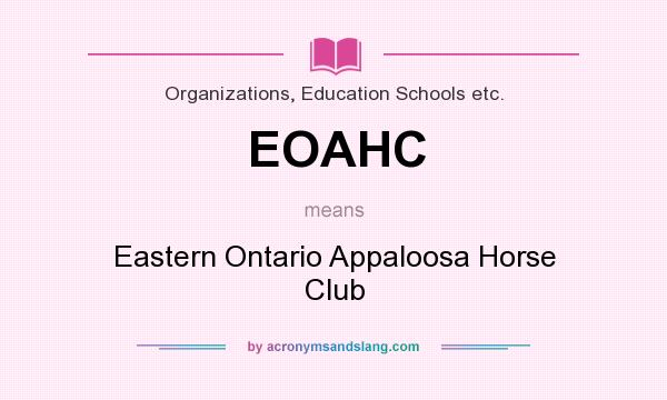 What does EOAHC mean? It stands for Eastern Ontario Appaloosa Horse Club