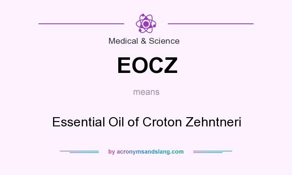 What does EOCZ mean? It stands for Essential Oil of Croton Zehntneri