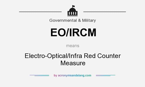 What does EO/IRCM mean? It stands for Electro-Optical/Infra Red Counter Measure