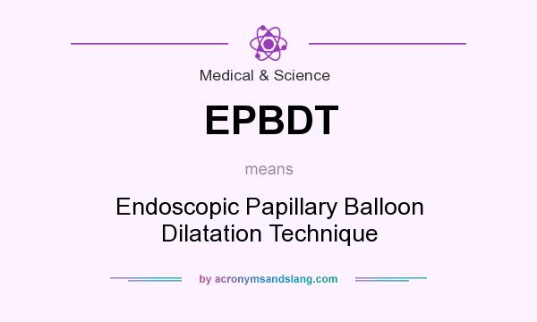 What does EPBDT mean? It stands for Endoscopic Papillary Balloon Dilatation Technique