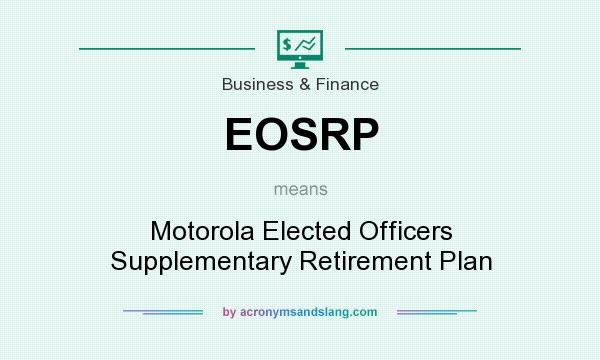 What does EOSRP mean? It stands for Motorola Elected Officers Supplementary Retirement Plan