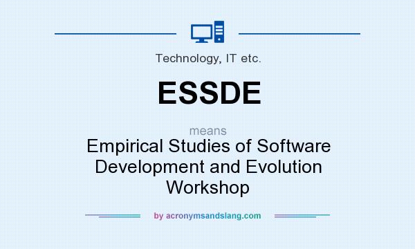 What does ESSDE mean? It stands for Empirical Studies of Software Development and Evolution Workshop