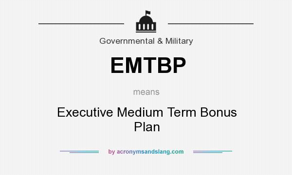 What does EMTBP mean? It stands for Executive Medium Term Bonus Plan
