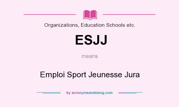 What does ESJJ mean? It stands for Emploi Sport Jeunesse Jura