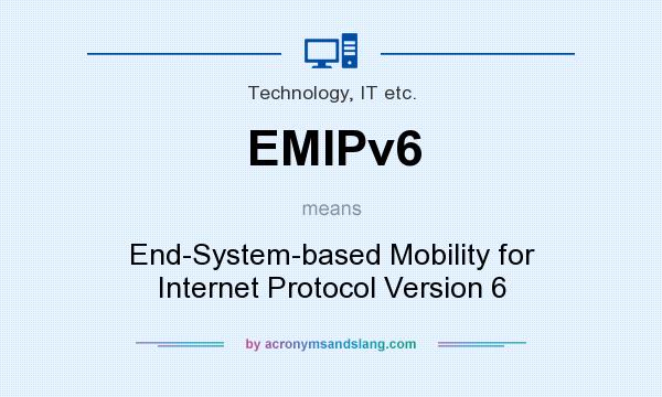 What does EMIPv6 mean? It stands for End-System-based Mobility for Internet Protocol Version 6