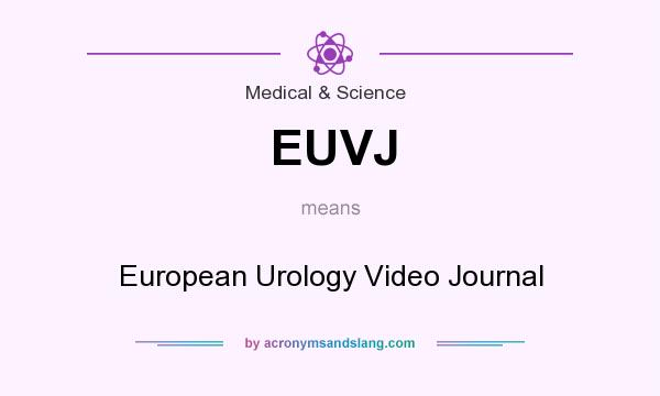 What does EUVJ mean? It stands for European Urology Video Journal