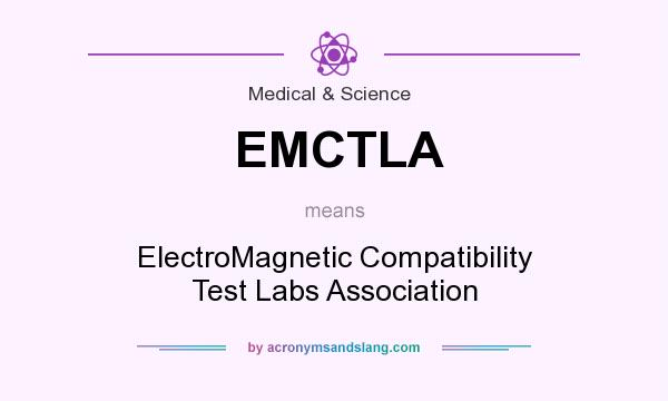 What does EMCTLA mean? It stands for ElectroMagnetic Compatibility Test Labs Association