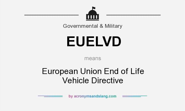 What does EUELVD mean? It stands for European Union End of Life Vehicle Directive