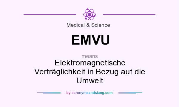 What does EMVU mean? It stands for Elektromagnetische Verträglichkeit in Bezug auf die Umwelt