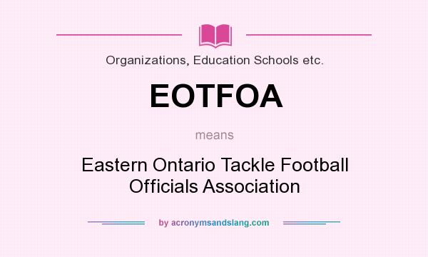 What does EOTFOA mean? It stands for Eastern Ontario Tackle Football Officials Association