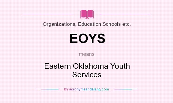 What does EOYS mean? It stands for Eastern Oklahoma Youth Services