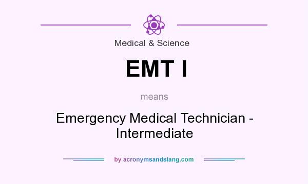 What does EMT I mean? It stands for Emergency Medical Technician - Intermediate
