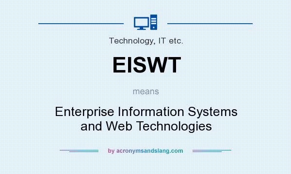 What does EISWT mean? It stands for Enterprise Information Systems and Web Technologies
