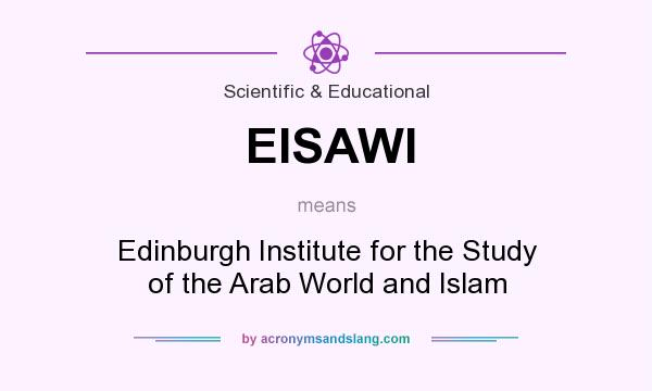 What does EISAWI mean? It stands for Edinburgh Institute for the Study of the Arab World and Islam