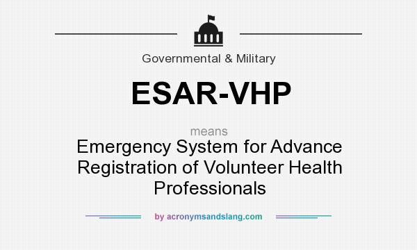 What does ESAR-VHP mean? It stands for Emergency System for Advance Registration of Volunteer Health Professionals