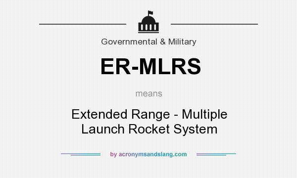 What does ER-MLRS mean? It stands for Extended Range - Multiple Launch Rocket System