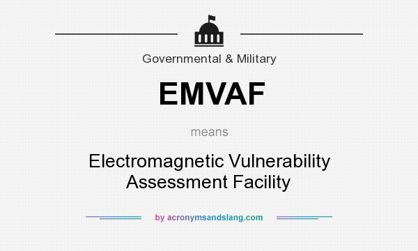 What does EMVAF mean? It stands for Electromagnetic Vulnerability Assessment Facility