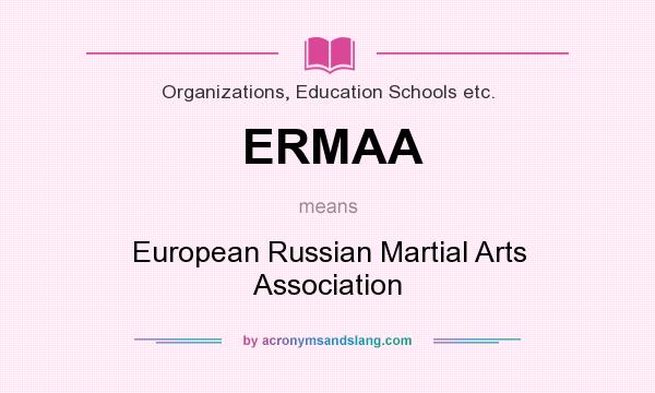 What does ERMAA mean? It stands for European Russian Martial Arts Association
