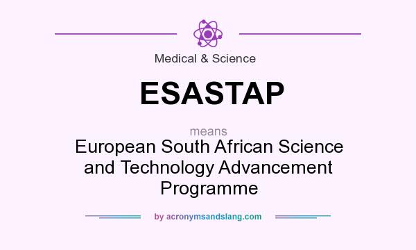 What does ESASTAP mean? It stands for European South African Science and Technology Advancement Programme