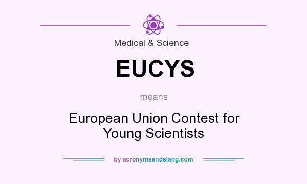 What does EUCYS mean? It stands for European Union Contest for Young Scientists
