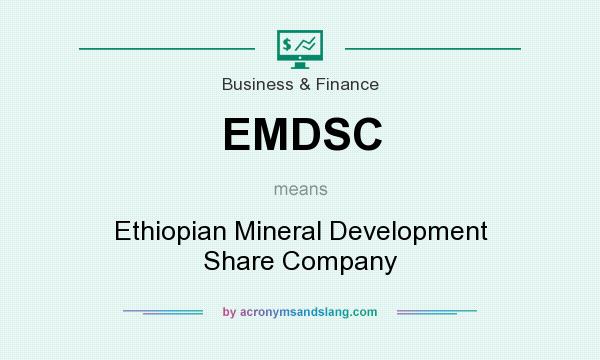 What does EMDSC mean? It stands for Ethiopian Mineral Development Share Company