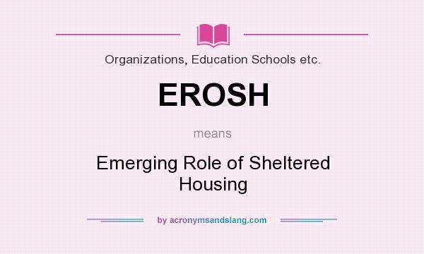 What does EROSH mean? It stands for Emerging Role of Sheltered Housing