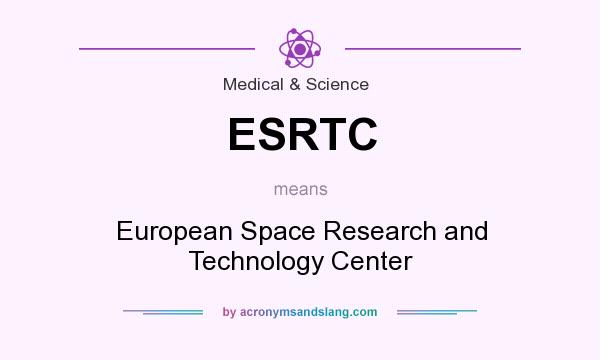 What does ESRTC mean? It stands for European Space Research and Technology Center