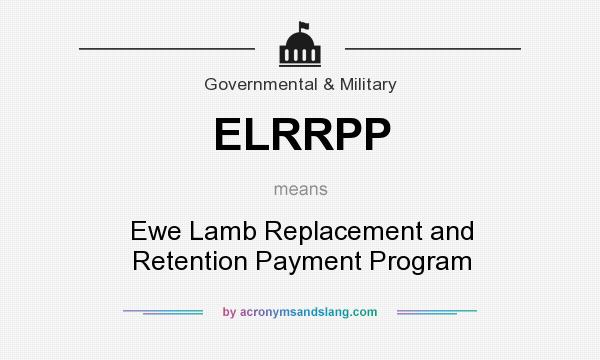 What does ELRRPP mean? It stands for Ewe Lamb Replacement and Retention Payment Program
