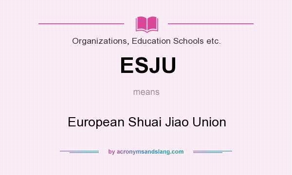 What does ESJU mean? It stands for European Shuai Jiao Union