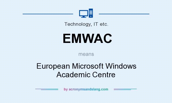 What does EMWAC mean? It stands for European Microsoft Windows Academic Centre
