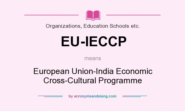 What does EU-IECCP mean? It stands for European Union-India Economic Cross-Cultural Programme