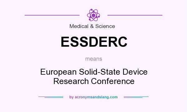 What does ESSDERC mean? It stands for European Solid-State Device Research Conference