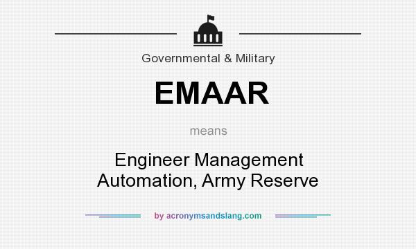 What does EMAAR mean? It stands for Engineer Management Automation, Army Reserve