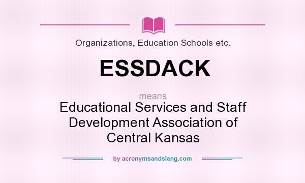 What does ESSDACK mean? It stands for Educational Services and Staff Development Association of Central Kansas