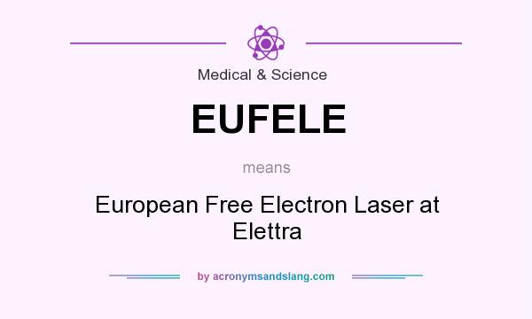 What does EUFELE mean? It stands for European Free Electron Laser at Elettra