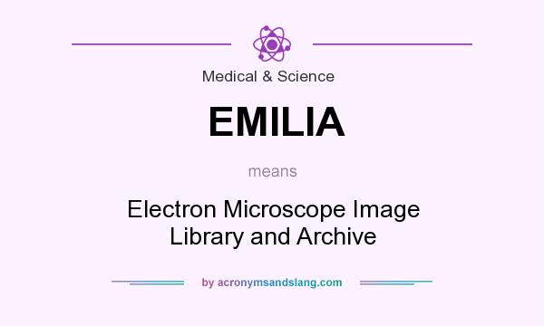 What does EMILIA mean? It stands for Electron Microscope Image Library and Archive