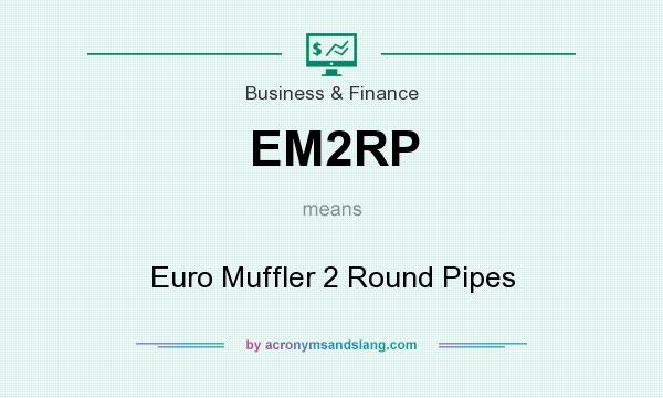 What does EM2RP mean? It stands for Euro Muffler 2 Round Pipes