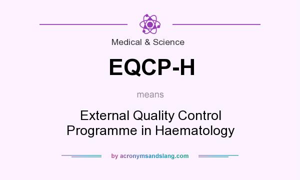 What does EQCP-H mean? It stands for External Quality Control Programme in Haematology
